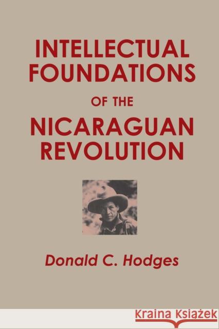 Intellectual Foundations of the Nicaraguan Revolution Donald C. Hodges   9780292738430