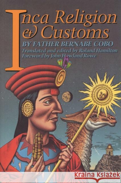 Inca Religion and Customs Bernabe Cobo Roland Hamilton John H. Rowe 9780292738614 University of Texas Press