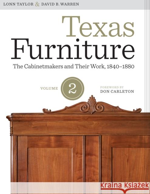 Texas Furniture, Volume Two: The Cabinetmakers and Their Work, 1840-1880 Taylor, Lonn 9780292739420 University of Texas Press