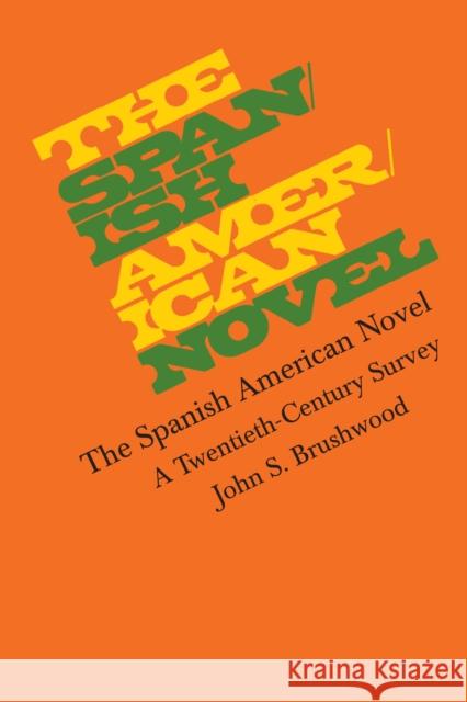 The Spanish American Novel: A Twentieth-Century Survey Brushwood, John S. 9780292739659 University of Texas Press
