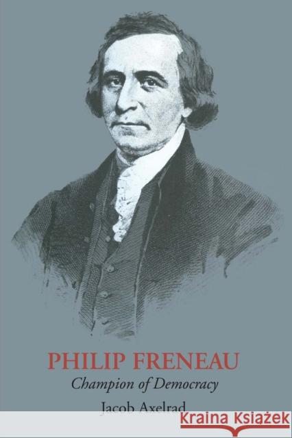 Philip Freneau: Champion of Democracy Axelrad, Jacob 9780292739796 University of Texas Press