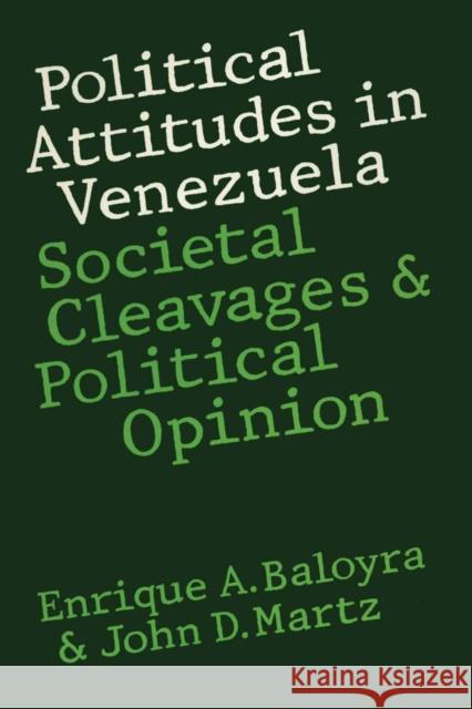 Political Attitudes in Venezuela: Societal Cleavages and Political Opinion Baloyra, Enrique a. 9780292739802 University of Texas Press