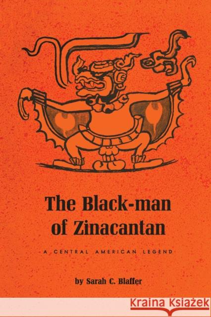 The Black-Man of Zinacantan: A Central American Legend Blaffer, Sarah C. 9780292739857 University of Texas Press