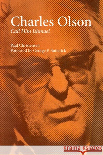 Charles Olson: Call Him Ishmael Christensen, Paul 9780292739987