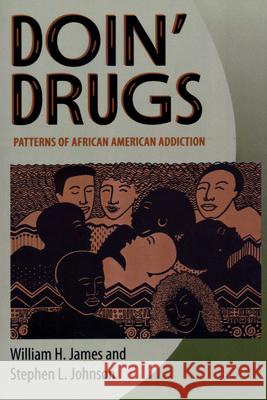 Doin' Drugs: Patterns of African American Addiction James, William H. 9780292740419 University of Texas Press