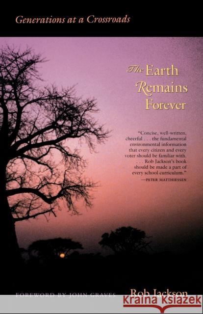 The Earth Remains Forever: Generations at a Crossroads Jackson, Rob 9780292740556 University of Texas Press