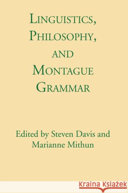 Linguistics, Philosophy, and Montague Grammar Steven Davis Marianne Mithun  9780292740723