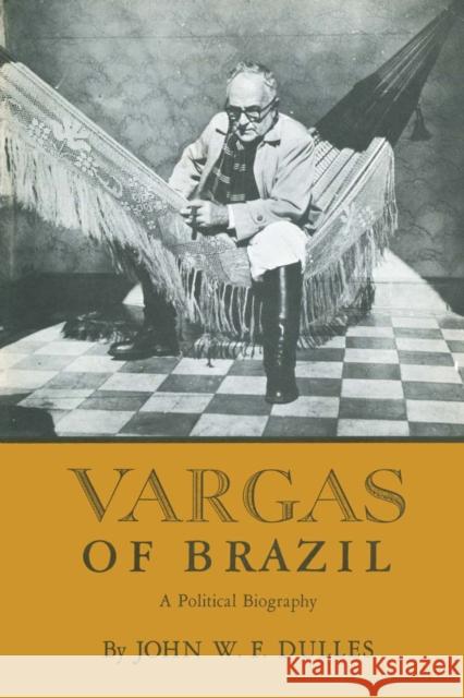 Vargas of Brazil: A Political Biography Dulles, John W. F. 9780292740785 University of Texas Press