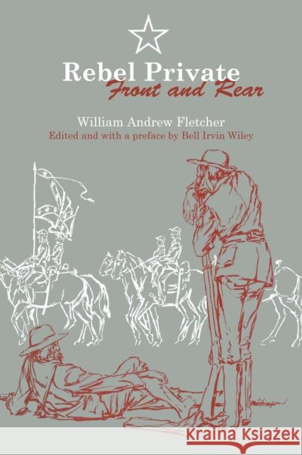 Rebel Private Front and Rear William Andrew Fletcher Bell Irvin Wiley  9780292740891 University of Texas Press
