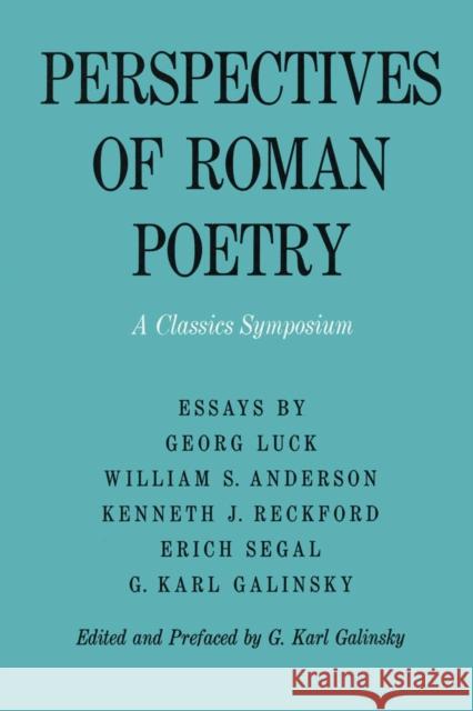 Perspectives of Roman Poetry: A Classics Symposium Galinsky, Karl 9780292740945 University of Texas Press