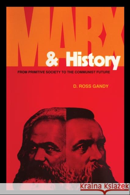 Marx and History: From Primitive Society to the Communist Future Gandy, D. Ross 9780292740952