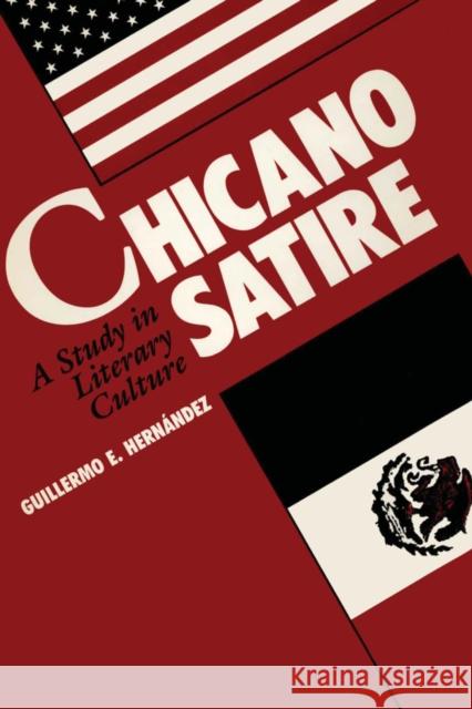 Chicano Satire: A Study in Literary Culture Hernandez, Guillermo 9780292741126 University of Texas Press