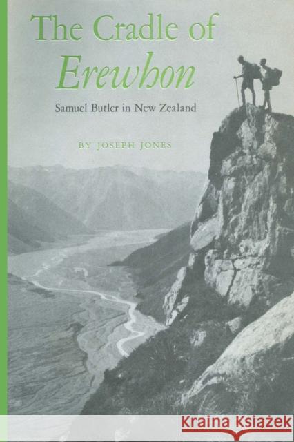 The Cradle of Erewhon: Samuel Butler in New Zealand Jones, Joseph 9780292741218