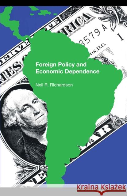 Foreign Policy and Economic Dependence Neil R. Richardson   9780292741591 University of Texas Press