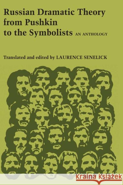 Russian Dramatic Theory from Pushkin to the Symbolists: An Anthology Senelick, Laurence P. 9780292741676 University of Texas Press