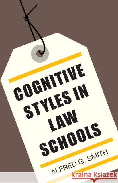 Cognitive Styles in Law Schools Alfred G. Smith   9780292741775 University of Texas Press