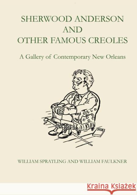 Sherwood Anderson and Other Famous Creoles: A Gallery of Contemporary New Orleans Spratling, William 9780292741812 University of Texas Press