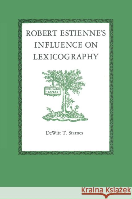 Robert Estienne's Influence on Lexicography DeWitt T. Starnes   9780292741843