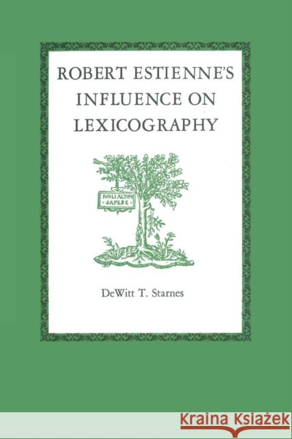 Robert Estienne's Influence on Lexicography DeWitt T. Starnes   9780292741843 University of Texas Press