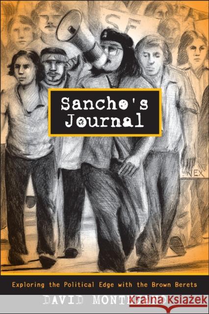 Sancho's Journal : Exploring the Political Edge with the Brown Berets David Montejano Maceo Montoya 9780292743847