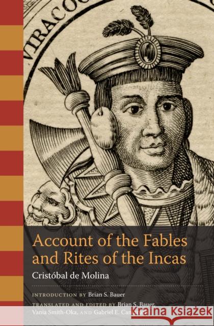 Account of the Fables and Rites of the Incas Crist Molina Cristobal D Brian S. Bauer 9780292743984