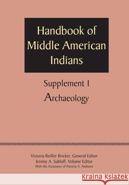 Supplement to the Handbook of Middle American Indians, Volume 1: Archaeology Bricker, Victoria Reifler 9780292744417