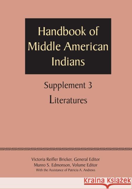 Supplement to the Handbook of Middle American Indians, Volume 3: Literatures Bricker, Victoria Reifler 9780292744431