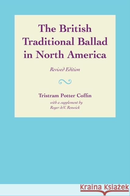 The British Traditional Ballad in North America Tristram Potter Coffin 9780292744813