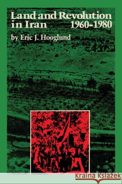 Land and Revolution in Iran, 1960-1980 Eric J. Hooglund   9780292744837