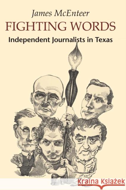 Fighting Words: Independent Journalists in Texas McEnteer, James 9780292744851