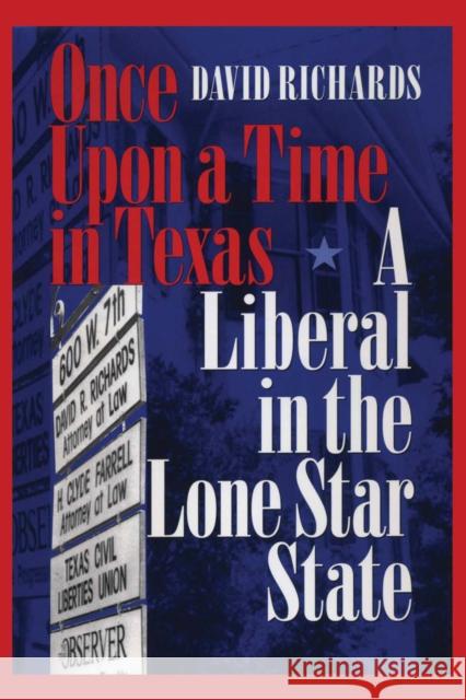 Once Upon a Time in Texas: A Liberal in the Lone Star State Richards, David 9780292745919 University of Texas Press