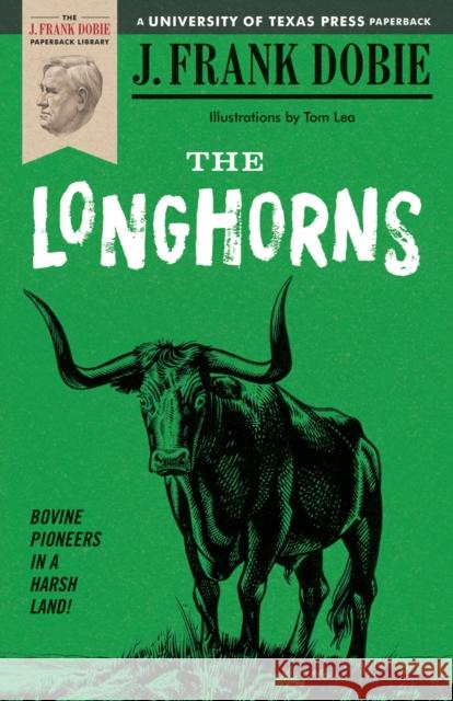 The Longhorns J. Frank Dobie 9780292746275 University of Texas Press