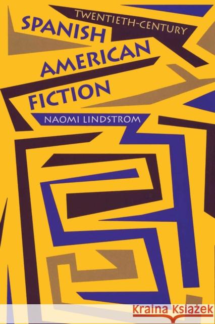 Twentieth-Century Spanish American Fiction Naomi Lindstrom 9780292746824 University of Texas Press