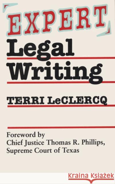 Expert Legal Writing Terri LeClercq Thomas R. Phillips Chief Justice Suprem Phillip 9780292746886 University of Texas Press