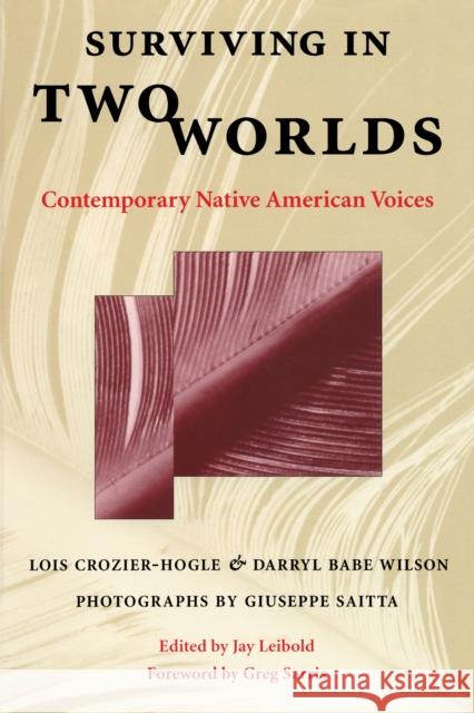 Surviving in Two Worlds: Contemporary Native American Voices Crozier-Hogle, Lois 9780292746954 University of Texas Press