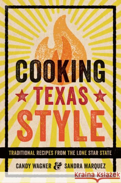 Cooking Texas Style: Traditional Recipes from the Lone Star State Wagner, Candy 9780292747739 University of Texas Press
