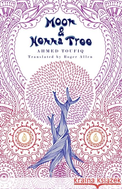 Moon and Henna Tree Ahmed Toufiq 9780292748248 0