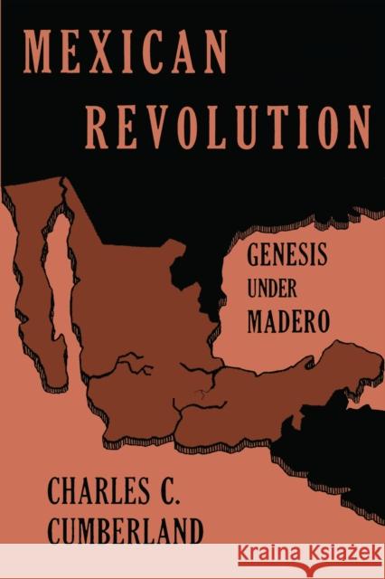 Mexican Revolution: Genesis Under Madero Cumberland, Charles C. 9780292750173 University of Texas Press