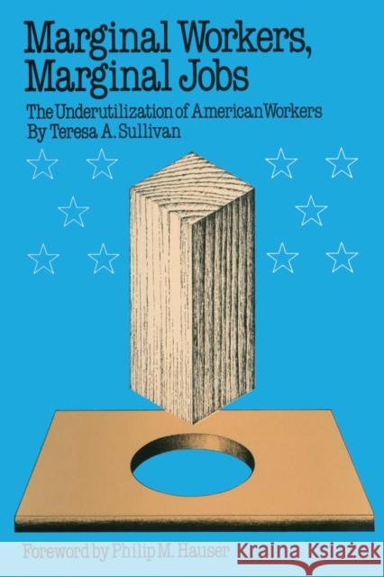 Marginal Workers, Marginal Jobs: The Underutilization of American Workers Sullivan, Teresa a. 9780292750555