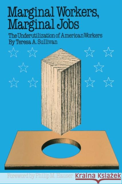 Marginal Workers, Marginal Jobs: The Underutilization of American Workers Sullivan, Teresa a. 9780292750555 University of Texas Press