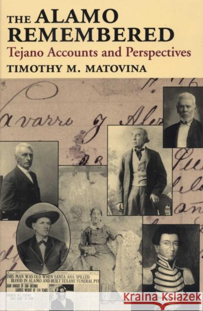 The Alamo Remembered: Tejano Accounts and Perspectives Matovina, Timothy M. 9780292751866 University of Texas Press