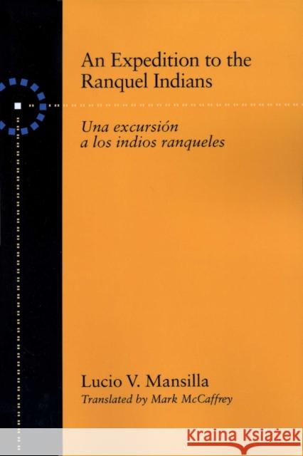 An Expedition to the Ranquel Indians: Excursion a Los Indios Ranqueles Mansilla, Lucio V. 9780292752030