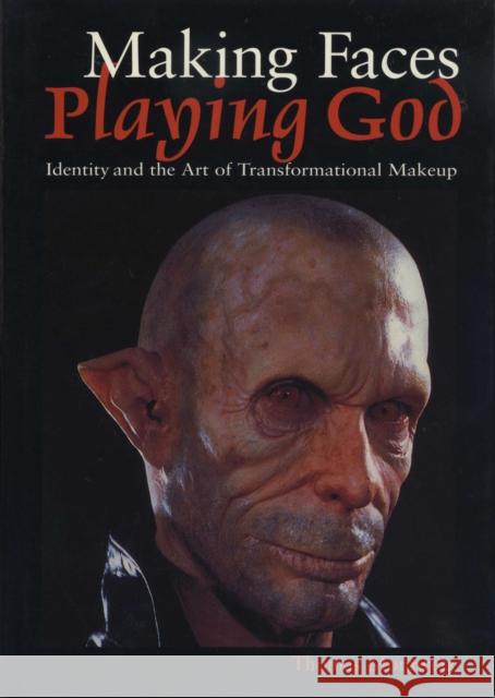 Making Faces, Playing God: Identity and the Art of Transformational Makeup Morawetz, Thomas 9780292752474 University of Texas Press