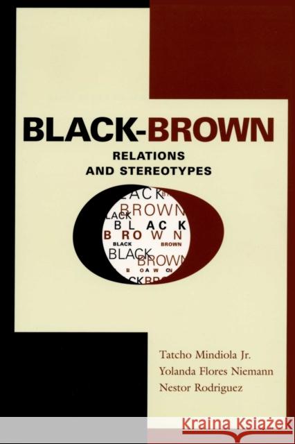 Black-Brown Relations and Stereotypes Flores Nieman Nestor Rodriguez Tatcho Mindiola 9780292752689 University of Texas Press