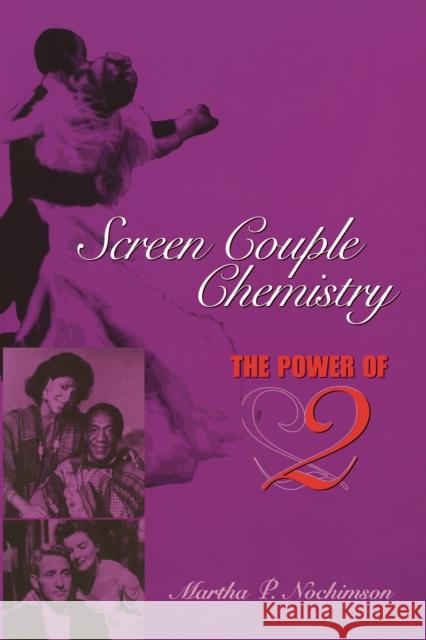 Screen Couple Chemistry: The Power of 2 Nochimson, Martha P. 9780292755796