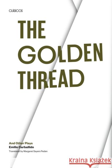 The Golden Thread and Other Plays Carballido, Emilio 9780292756007 University of Texas Press