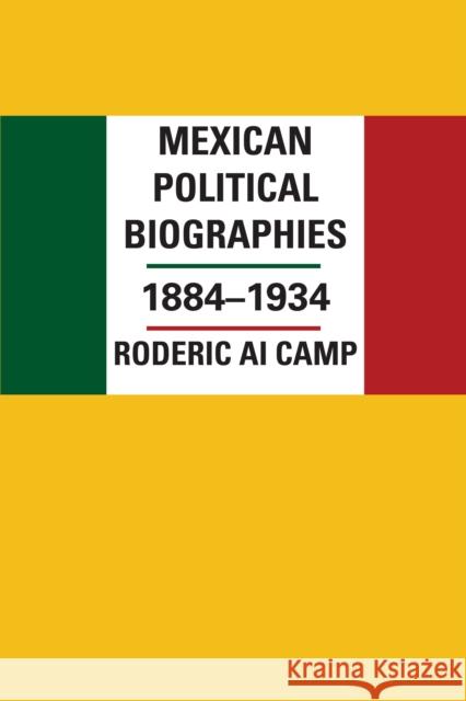 Mexican Political Biographies, 1884-1934 Roderic Ai. Camp   9780292756021