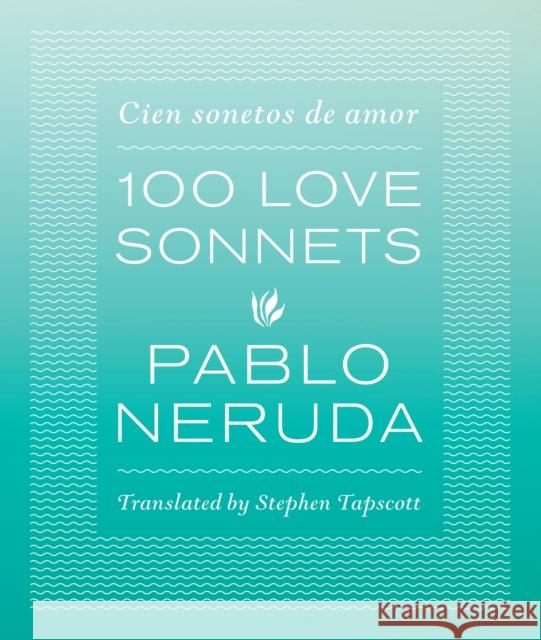 One Hundred Love Sonnets: Cien sonetos de amor Pablo Neruda 9780292756519