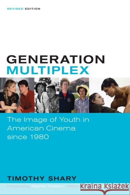 Generation Multiplex: The Image of Youth in American Cinema Since 1980 Shary, Timothy 9780292756625 University of Texas Press