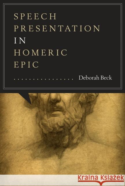 Speech Presentation in Homeric Epic Deborah Beck   9780292756793